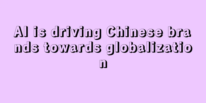 AI is driving Chinese brands towards globalization