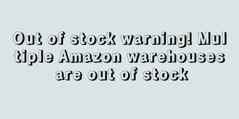 Out of stock warning! Multiple Amazon warehouses are out of stock