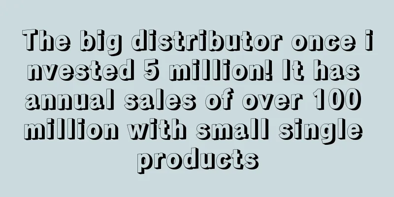 The big distributor once invested 5 million! It has annual sales of over 100 million with small single products