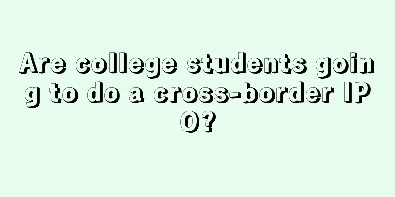 Are college students going to do a cross-border IPO?