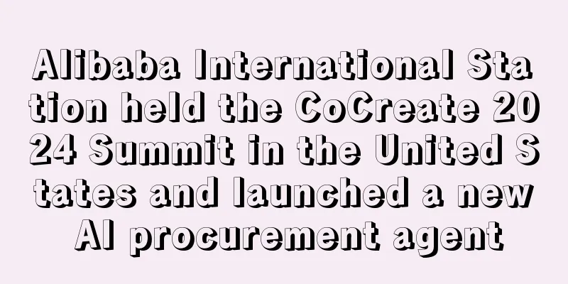 Alibaba International Station held the CoCreate 2024 Summit in the United States and launched a new AI procurement agent