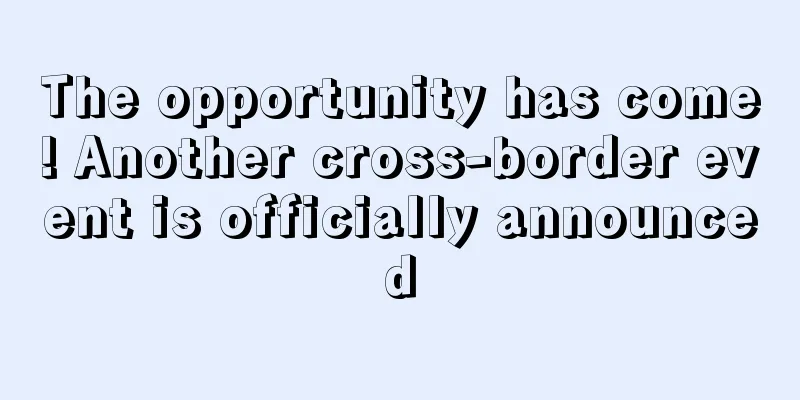 The opportunity has come! Another cross-border event is officially announced
