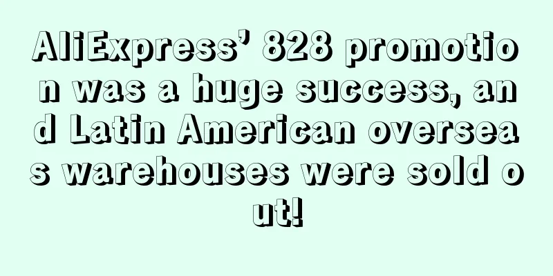 AliExpress’ 828 promotion was a huge success, and Latin American overseas warehouses were sold out!