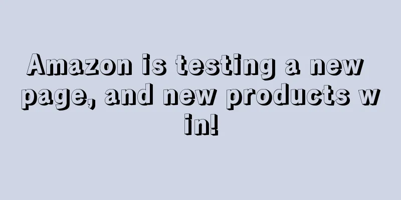 Amazon is testing a new page, and new products win!