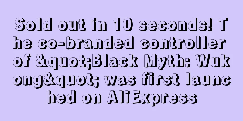 Sold out in 10 seconds! The co-branded controller of "Black Myth: Wukong" was first launched on AliExpress