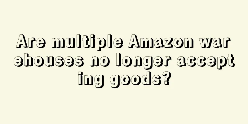 Are multiple Amazon warehouses no longer accepting goods?