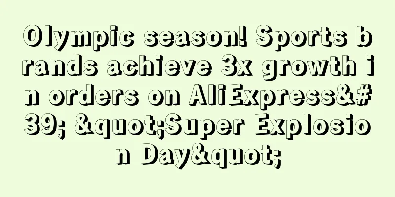 Olympic season! Sports brands achieve 3x growth in orders on AliExpress' "Super Explosion Day"