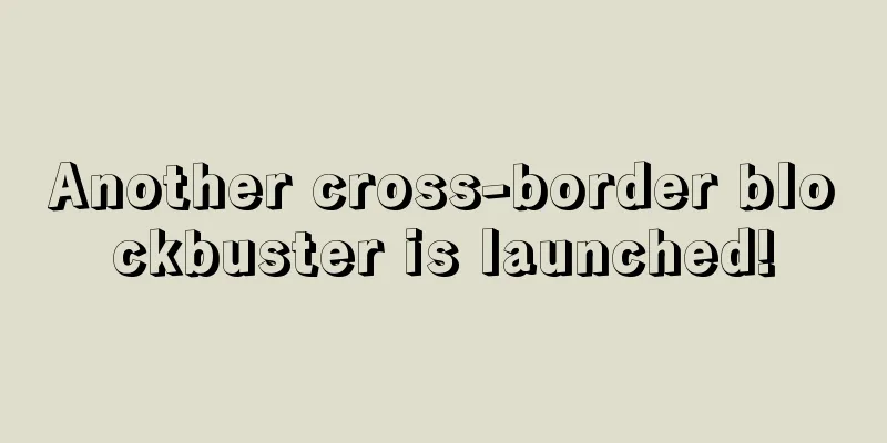 Another cross-border blockbuster is launched!