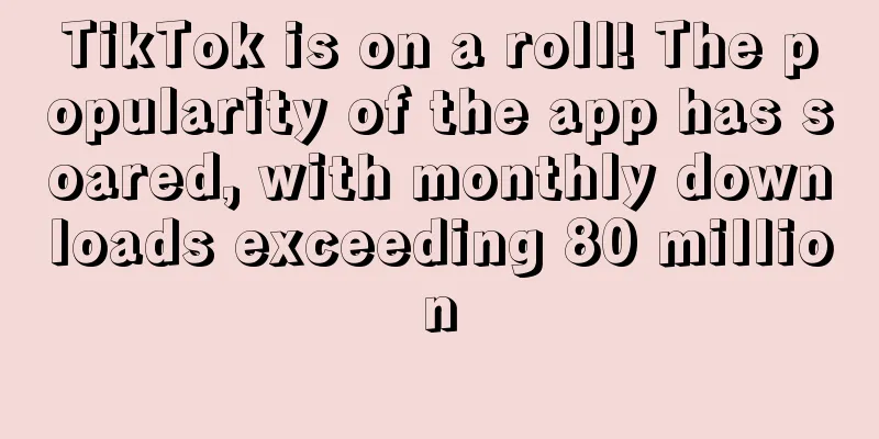 TikTok is on a roll! The popularity of the app has soared, with monthly downloads exceeding 80 million