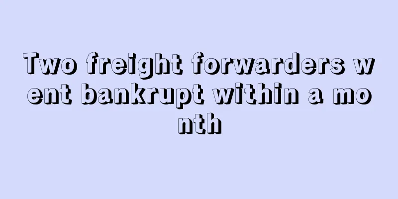 Two freight forwarders went bankrupt within a month