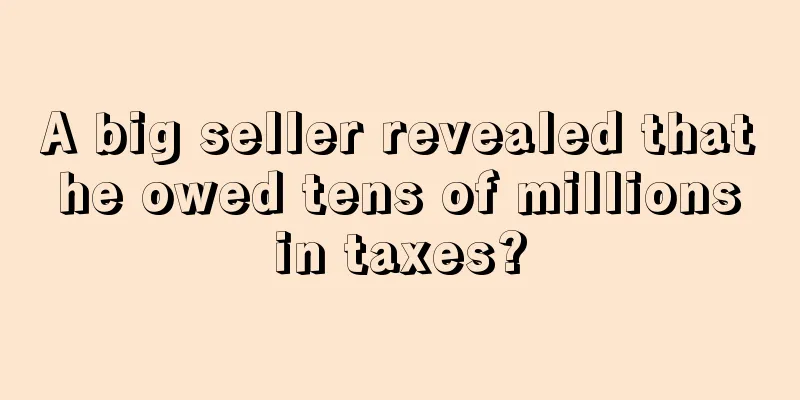 A big seller revealed that he owed tens of millions in taxes?