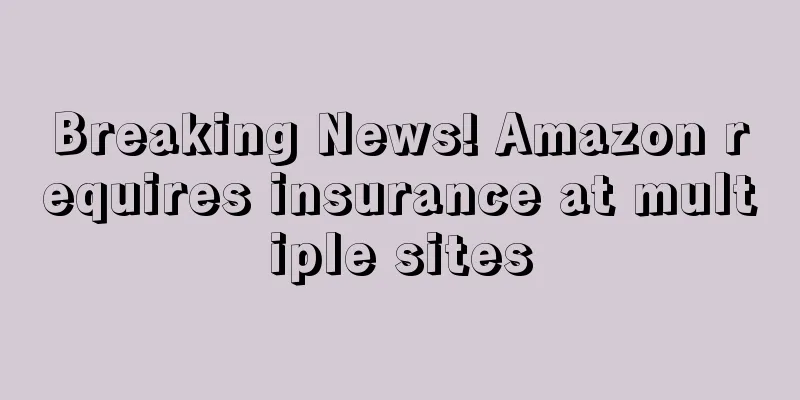 Breaking News! Amazon requires insurance at multiple sites