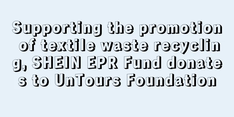 Supporting the promotion of textile waste recycling, SHEIN EPR Fund donates to UnTours Foundation