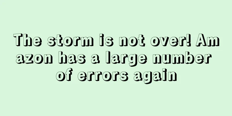 The storm is not over! Amazon has a large number of errors again