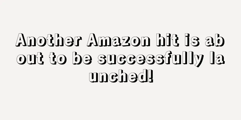 Another Amazon hit is about to be successfully launched!