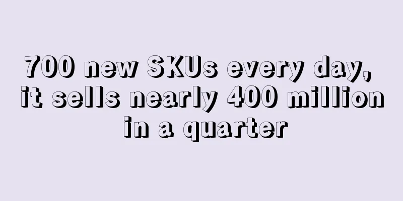 700 new SKUs every day, it sells nearly 400 million in a quarter