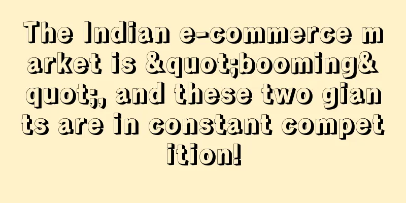 The Indian e-commerce market is "booming", and these two giants are in constant competition!