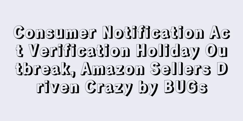 Consumer Notification Act Verification Holiday Outbreak, Amazon Sellers Driven Crazy by BUGs