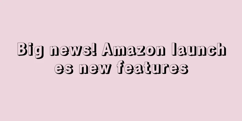 Big news! Amazon launches new features