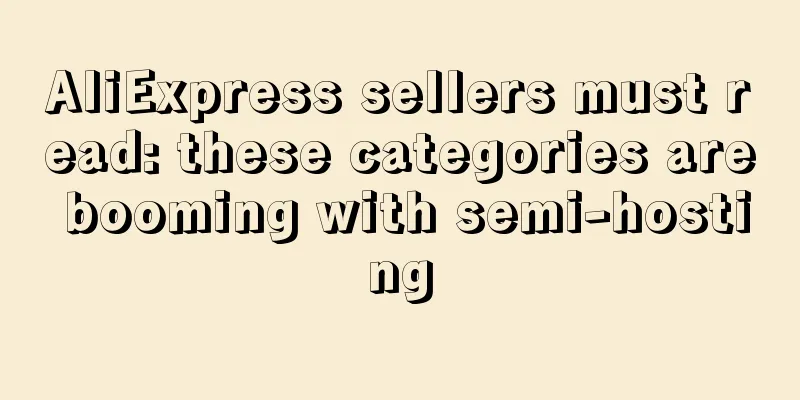 AliExpress sellers must read: these categories are booming with semi-hosting