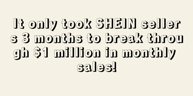 It only took SHEIN sellers 3 months to break through $1 million in monthly sales!