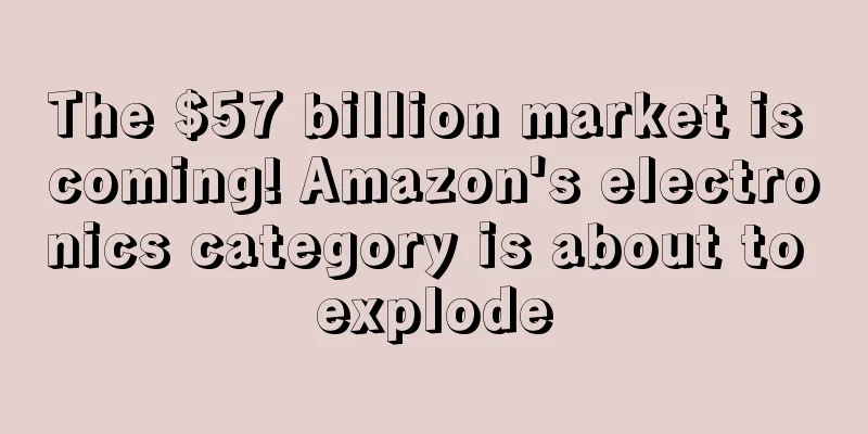 The $57 billion market is coming! Amazon's electronics category is about to explode