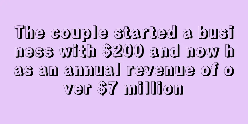 The couple started a business with $200 and now has an annual revenue of over $7 million