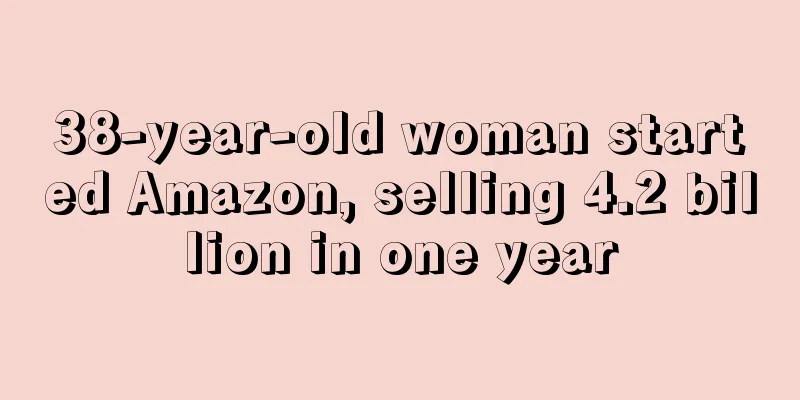 38-year-old woman started Amazon, selling 4.2 billion in one year