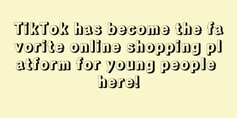 TikTok has become the favorite online shopping platform for young people here!