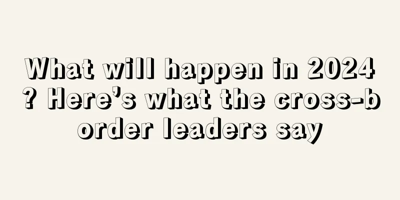 What will happen in 2024? Here’s what the cross-border leaders say