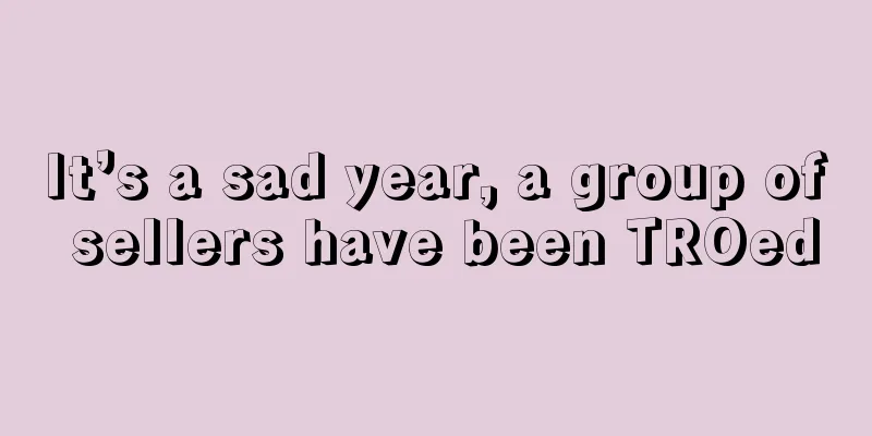 It’s a sad year, a group of sellers have been TROed