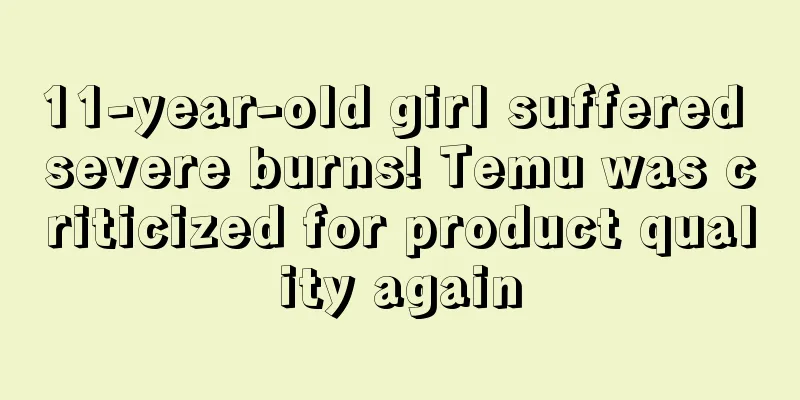 11-year-old girl suffered severe burns! Temu was criticized for product quality again