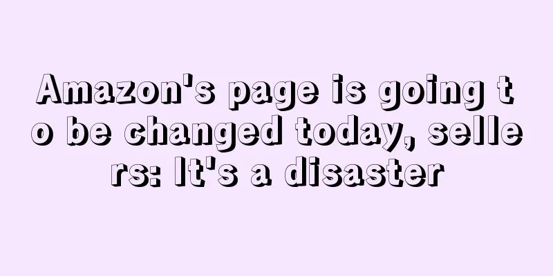 Amazon's page is going to be changed today, sellers: It's a disaster