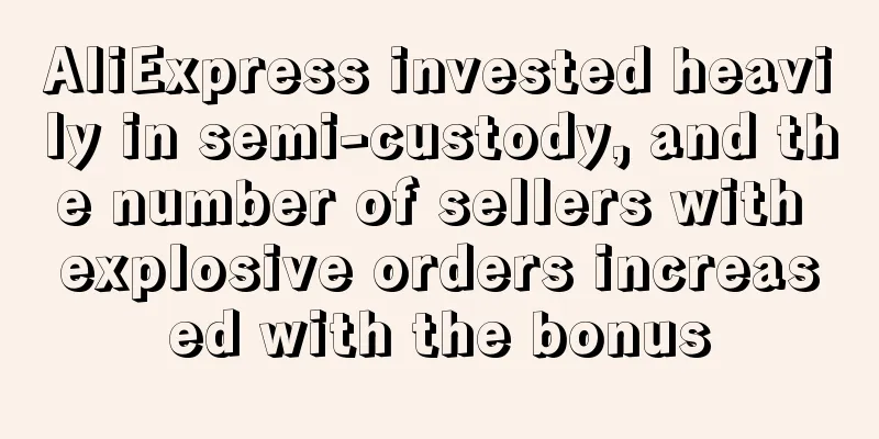 AliExpress invested heavily in semi-custody, and the number of sellers with explosive orders increased with the bonus