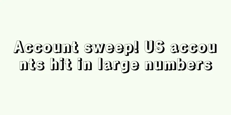 Account sweep! US accounts hit in large numbers