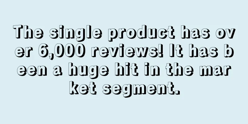 The single product has over 6,000 reviews! It has been a huge hit in the market segment.