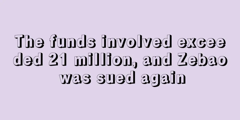 The funds involved exceeded 21 million, and Zebao was sued again