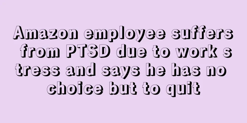 Amazon employee suffers from PTSD due to work stress and says he has no choice but to quit