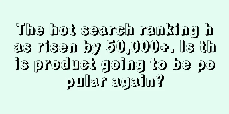 The hot search ranking has risen by 50,000+. Is this product going to be popular again?