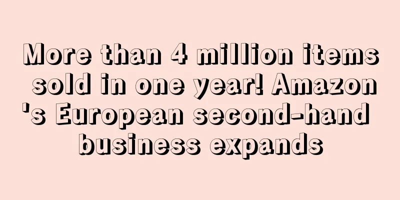 More than 4 million items sold in one year! Amazon's European second-hand business expands