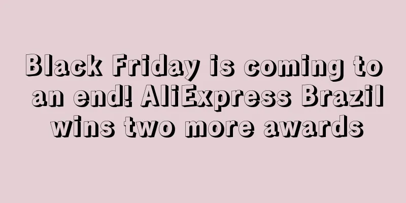Black Friday is coming to an end! AliExpress Brazil wins two more awards