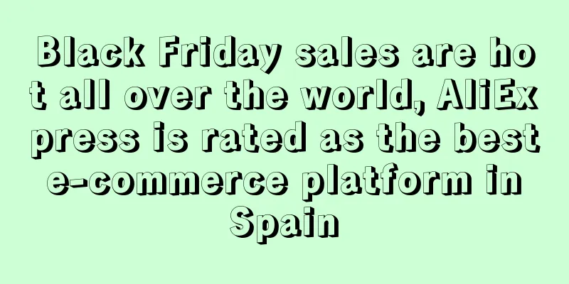 Black Friday sales are hot all over the world, AliExpress is rated as the best e-commerce platform in Spain