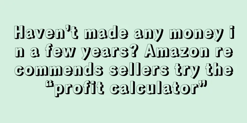 Haven’t made any money in a few years? Amazon recommends sellers try the “profit calculator”