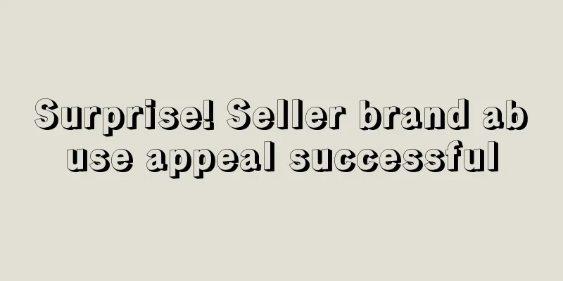 Surprise! Seller brand abuse appeal successful