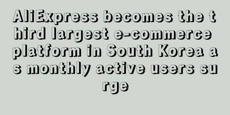 AliExpress becomes the third largest e-commerce platform in South Korea as monthly active users surge