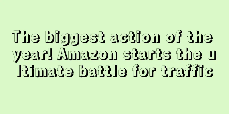 The biggest action of the year! Amazon starts the ultimate battle for traffic