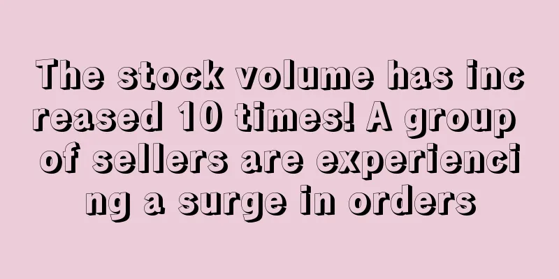 The stock volume has increased 10 times! A group of sellers are experiencing a surge in orders