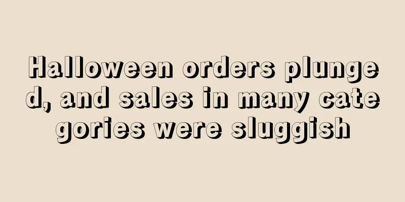 Halloween orders plunged, and sales in many categories were sluggish