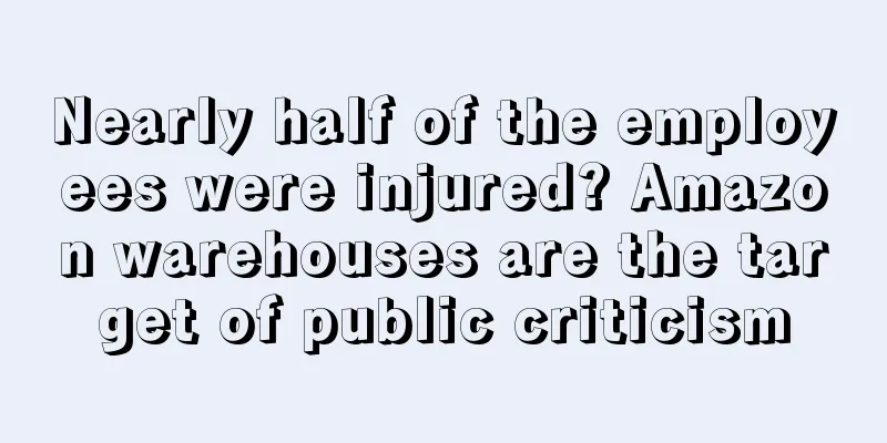 Nearly half of the employees were injured? Amazon warehouses are the target of public criticism