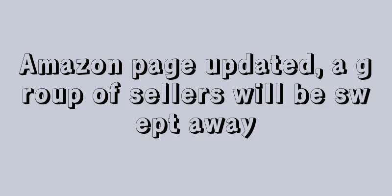 Amazon page updated, a group of sellers will be swept away